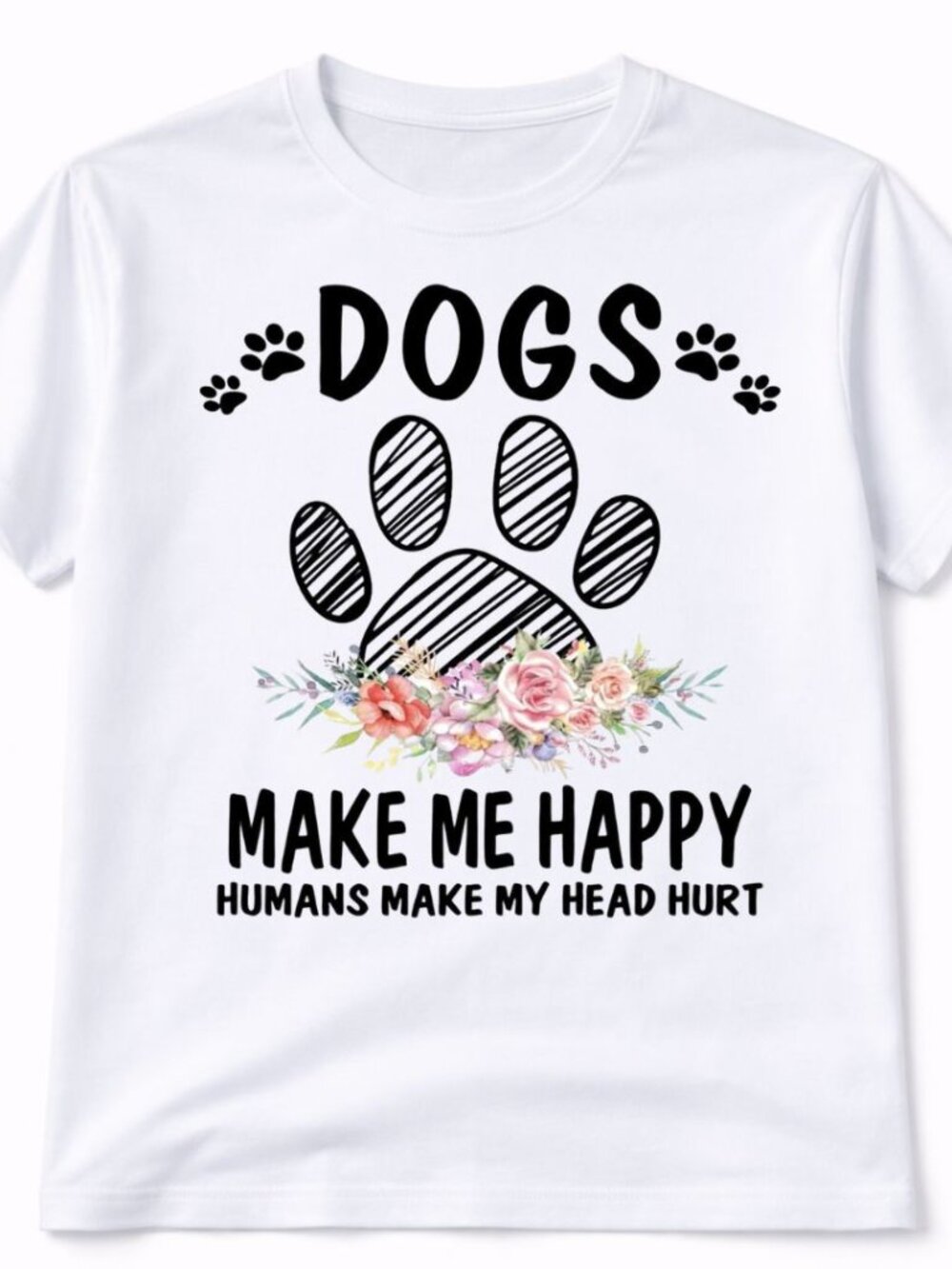 Dogs Make Me Happy Graphic T Shirt Trendy Boutique Style Tee Womens White